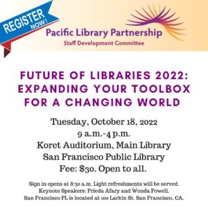 Future of Libraries 2022, October 18 2022, 9am to 4pm, Koret Auditorium, San Francisco Public Library, $30, open to all